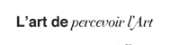 art-de-percevoir-lart